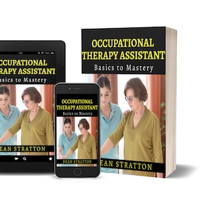 Puede incluir: Imagen de un libro, una tableta y un teléfono inteligente que muestran la portada de "Occupational Therapy Assistant: Basics to Mastery" de Dean Stratton. El libro es blanco con texto negro y una foto.