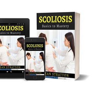 May include: A book, tablet, and smartphone showing the cover of "Scoliosis: Basics to Mastery" by Dean Stratton. The cover depicts a medical professional examining a patient's back. The title is in yellow text on a black background.
