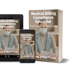 May include: An image featuring a tablet, smartphone, and book, all displaying the cover of "Medical Billing Compliance Specialist: The Comprehensive Guide" by Dean Stratton. The book is upright, while the devices show the cover image.