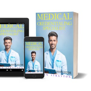 May include: Image of a book, tablet, and smartphone displaying the cover of "Medical Credentialing Specialist" by Dean Stratton. The book and devices show a man in a lab coat. The book's title is in yellow.