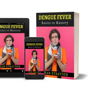 May include: An image featuring a book, tablet, and smartphone, all displaying the cover of "Dengue Fever: Basics to Mastery" by Dean Stratton. The book has a pink background with black text and a photo of a person. The tablet and phone show the same image.