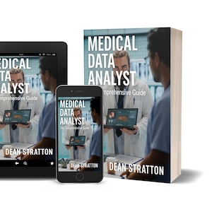 Puede incluir: Un libro, una tableta y un teléfono inteligente muestran la portada de "Medical Data Analyst: The Comprehensive Guide" de Dean Stratton. El libro está en posición vertical, mientras que la tableta y el teléfono muestran la imagen de la portada.