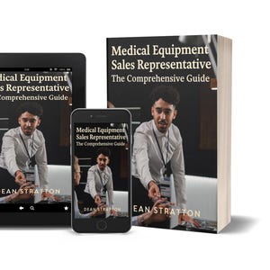Può includere: Un libro, un tablet e uno smartphone mostrano la copertina di "Medical Equipment Sales Representative: The Comprehensive Guide". Il libro e i dispositivi presentano un uomo con camicia bianca e cravatta. È visibile anche il nome dell'autore, Dean Stratton.