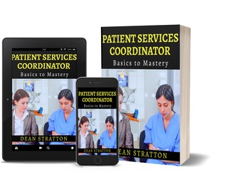Może przedstawiać: Obraz książki, tabletu i smartfona wyświetlających okładkę "Patient Services Coordinator: Basics to Mastery" autorstwa Deana Strattona. Książka stoi pionowo, a tablet i telefon pokazują okładkę.
