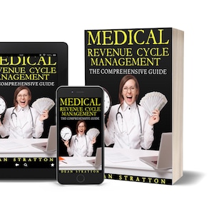 May include: Image of a book, tablet, and smartphone displaying the title "MEDICAL REVENUE CYCLE MANAGEMENT: THE COMPREHENSIVE GUIDE." The book cover and devices show a woman holding a clock and money. The author's name is Dean Stratton.