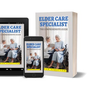 Elder Care Specialist - Complete Guide to Senior Care, Dementia Support and Geriatric Health Management