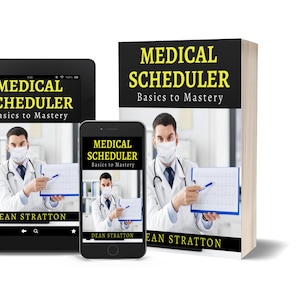 May include: Image of a book, tablet, and smartphone displaying the text "MEDICAL SCHEDULER Basics to Mastery" with a doctor pointing to a chart. The author's name, Dean Stratton, is also visible.