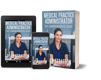 Medical Practice Administrator - The Comprehensive Guide