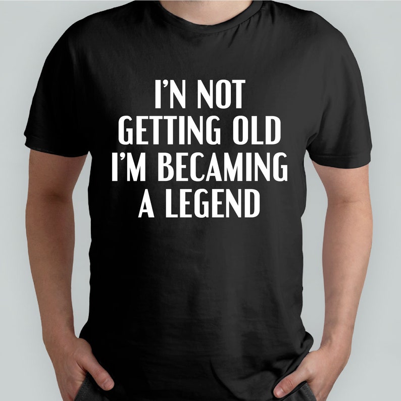I'm Not Getting Old I'm A Legend Vintage Funny Tshirt Etsy