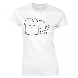 Its a tea shirt/tea shirt/funny tea lover tee/tea gift tshirt/funny sexy top/womens short sleeved cotton tshirt