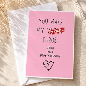 May include: A pink Father's Day card with the text "YOU MAKE MY V... THROB" and a "CENSORED" stamp over the word. The card also includes "SORRY! I MEAN, HAPPY FATHER'S DAY" and a heart illustration.