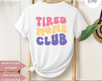 Tired Moms Club T-Shirt, Muttertagsgeschenk, coole Mama Shirt, Geschenk Babyparty, Schwangerschaftsverkündung, Geburtstag Geschenk Geburt