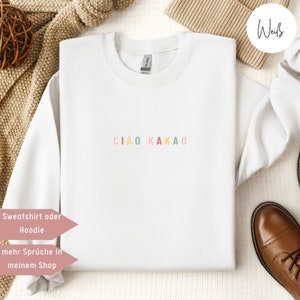 Statement Sweatshirt minimalistisch Shirt mit Spruch Ciao Kakao, Statement Hoodie, Hoodie bedrucken, schlichter Pulli, Geschenk für Freundin Bild 2