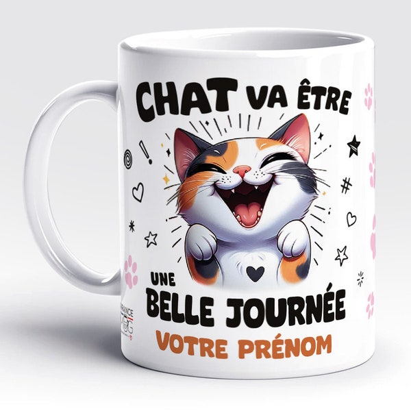 France Mug - Mug Personnalisable - Chat Va Être Une Belle Journée - (Collection chat) - café thé cadeau famille ami collègue fête événement