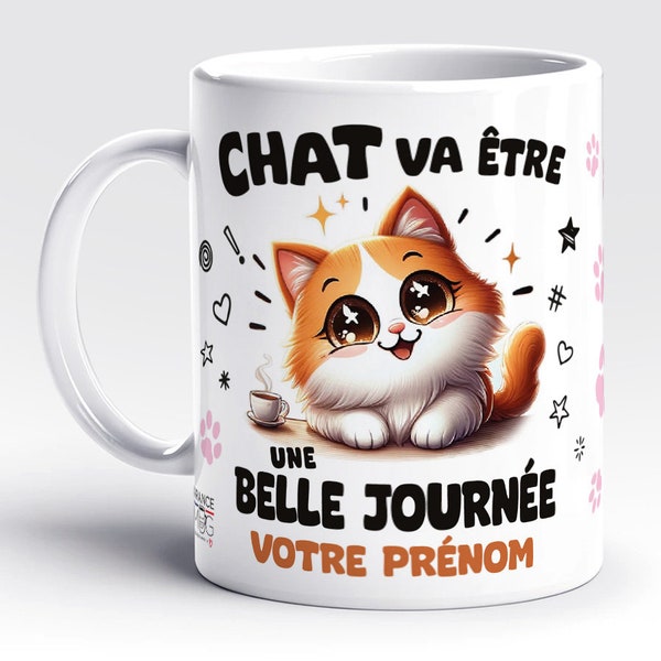 France Mug - Mug Personnalisable - Chat Va Être Une Belle Journée II - (Collection chaton) - café thé cadeau famille ami collègue événement