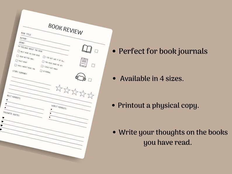 May include: Printable book review template with sections for book title, author, genre, feelings about the book, best moments, worst moments, and favourite quotes.  The template also includes a five-star rating system and checkboxes for whether the book was a must read, did not make the reader cry, and if the reader could not put the book down.