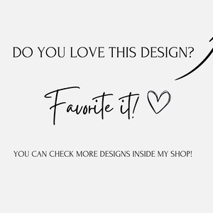 May include: A graphic with black text on a light background. The text reads: DO YOU LOVE THIS DESIGN? Favorite it! with a heart icon and an upward pointing arrow. Below, the text reads: YOU CAN CHECK MORE DESIGNS INSIDE MY SHOP!