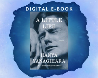 A Little Life by Hanya Yanagihara