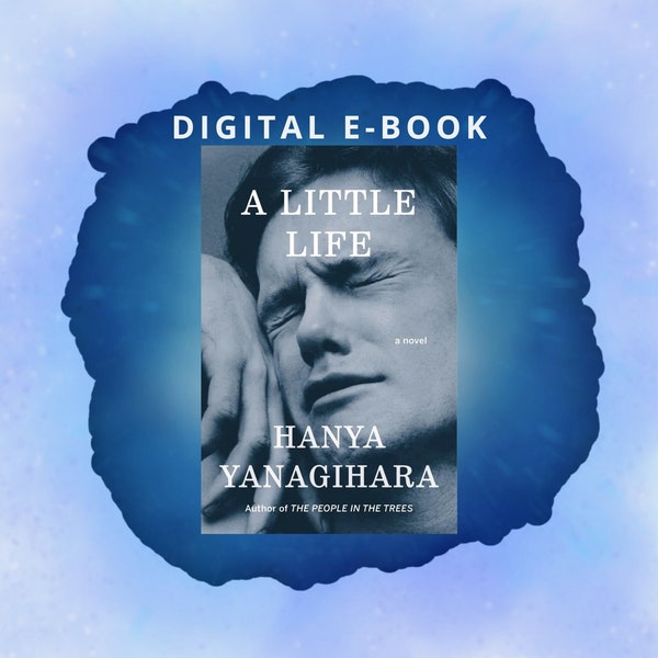 A Little Life by Hanya Yanagihara