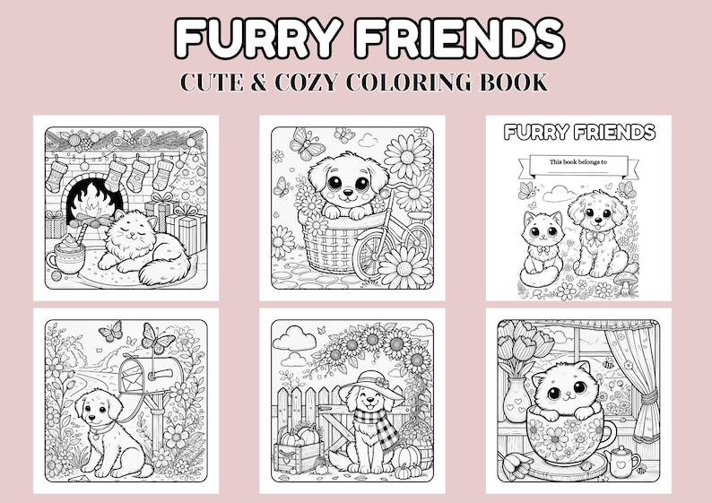 May include: A coloring book titled "FURRY FRIENDS" with the subtitle "CUTE & COZY COLORING BOOK." The cover features six black and white illustrations of adorable animals, including cats and dogs, in various cozy settings, such as a fireplace and a teacup.