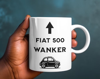 Fiat 500 Wanker Mug - Fun Coffee Cup for Car Enthusiasts, Humorous Gift for Drivers, Unique Mug for Birthdays, Gag Gift for Him