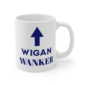 Funny Wigan Athletic Mug, Wigan Gift for him, Wigan Athletic, WAFC Gift, Funny Football mug, Wigan Birthday gift