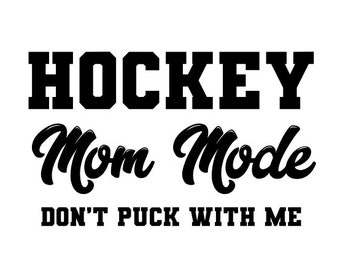 Hockey Mom Mode SVG; Don't Puck with Me SVG