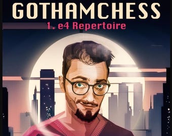 GothamChess 1.e4 PGN-Repertoire + Videokurs | Aggressive Schacheröffnung für Weiß: Komplettes Angriffssystem gegen alle Verteidigungen (No MoveTrainer)