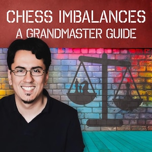 Peut inclure: Une personne aux cheveux foncés portant des lunettes et une chemise noire, devant un graphique de mur en briques avec une icône de balance et des pièces d'échecs, et le texte CHESS IMBALANCES A GRANDMASTER GUIDE en lettres blanches.