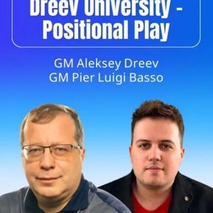 May include: Image features two men, GM Aleksey Dreev and GM Pier Luigi Basso, against a blue gradient background. Text at the top reads "Dreev University - Positional Play."