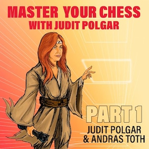 Master Your Chess with Judit Polgar Part 1 PGN + Video Strategy course by Judit Polgar & Andras Toth Hidden Tactics and Opening Mistakes