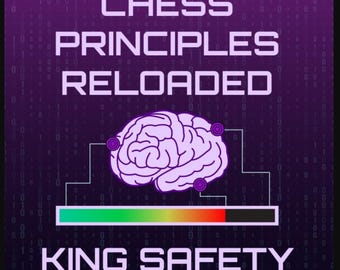 Schachprinzipien neu aufgelegt: Königssicherheit (PGN + Videokurs) | Schachangriffs- und Verteidigungstraining | Königssicherheit und taktisches Verständnis verbessern