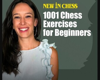 1001 Chess Exercises for Beginners PGN + Video Course | Chess Tactics Training & Puzzle Workbook Improve Calculation and Pattern Recognition