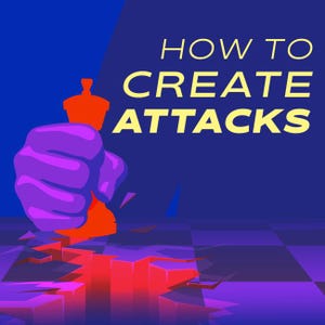 May include: A graphic illustration featuring a purple fist gripping an orange chess king piece, which is smashing into a dark purple and blue checkered board, creating a glowing red crack. The text HOW TO CREATE ATTACKS is in yellow.