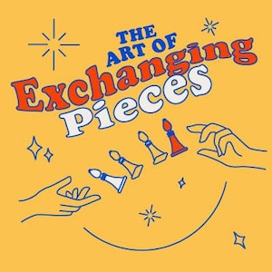 Peut inclure: Graphique jaune avec le texte "The Art of Exchanging Pieces" en bleu et rouge. L'image présente des pièces d'échecs et des mains, avec des étoiles et des diamants.
