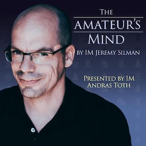 May include: A book cover featuring a man wearing glasses, with the title "THE AMATEUR'S MIND" in white text. The author is IM Jeremy Silman, and the presentation is by IM Andras Toth. The background is a gradient of blue.