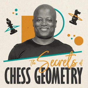 May include: A graphic featuring a smiling person in a black t-shirt, surrounded by abstract geometric shapes and black chess pieces. The text reads The Secrets of CHESS GEOMETRY in a mix of cursive and bold sans-serif fonts against a cream background.