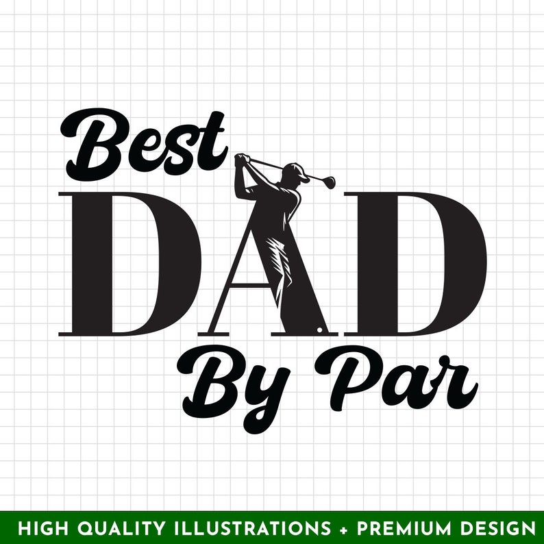 May include: Black and white graphic design with a golfer silhouette and the text "Best Dad By Par".