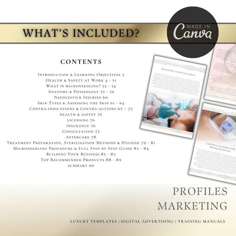 May include: A white and gold graphic with the text "What's Included?" and "Contents" in black text. The graphic lists the contents of a microneedling training manual, including health and safety, anatomy and physiology, skin types, contra-indications, licensing, insurance, consultation, aftercare, treatment preparation, sterilization methods, hygiene, microneedling procedure, full step by step guide, building your business, top recommended products, and summary. The graphic also includes the text "Profiles Marketing" and "Luxury Templates | Digital Advertising | Training Manuals".