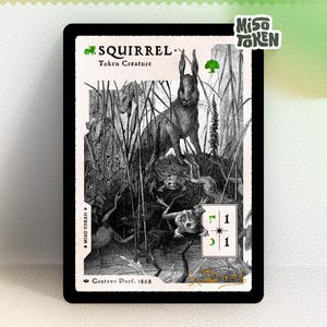May include: A rectangular game card featuring a black and white illustration of a rabbit in tall grass. The text reads SQUIRREL, Token Creature, and Gustave Doré, 1868. A small green icon of a squirrel and a tree are visible, along with a power and toughness box.