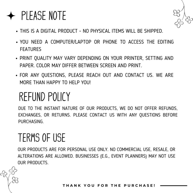 May include: A black and white text document with the title "Please Note" and information about digital products, refund policy, and terms of use. The text includes the following: "This is a digital product - no physical items will be shipped."