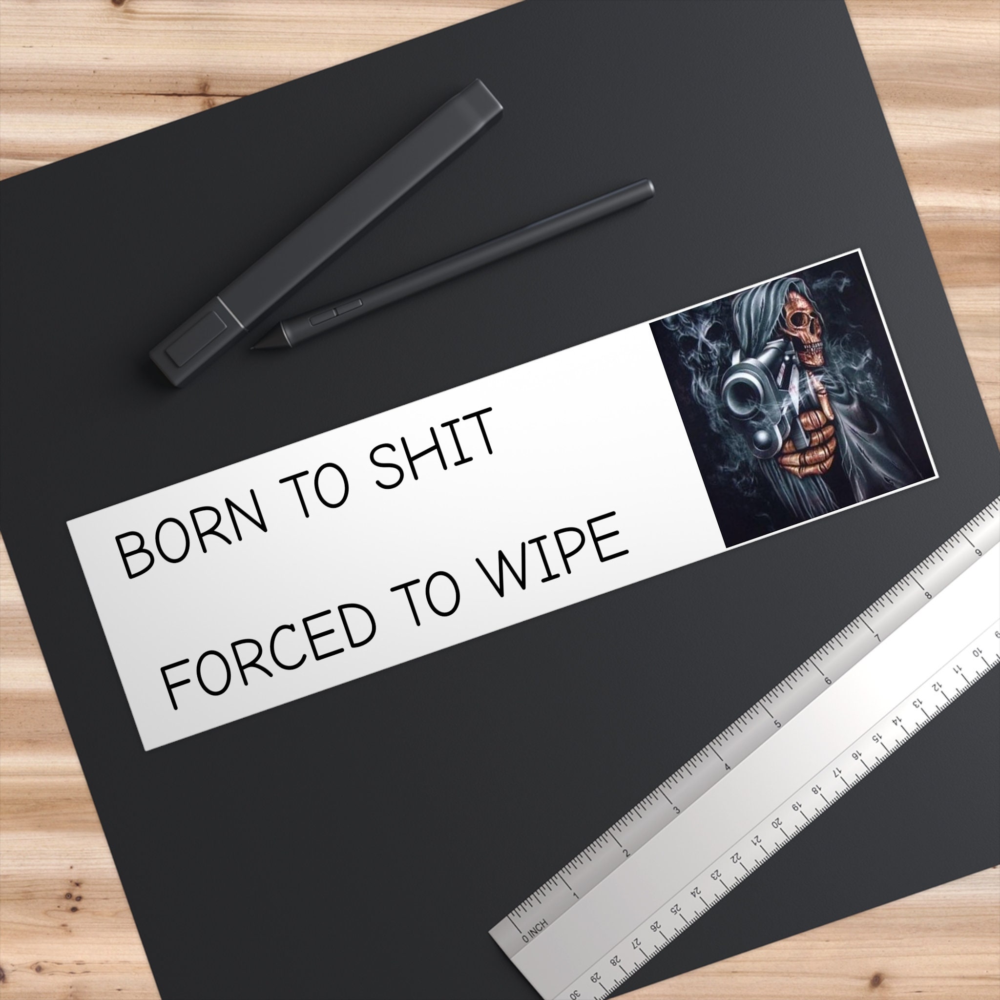 Born to Shit Forced to Wipe Bumper Sticker / Cringe Bumper Sticker