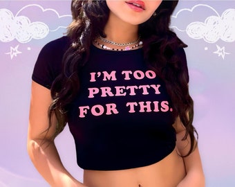 Angel Baby Y2K I'm Too Pretty For This Crop Top Baby Tee - Y2K Funny Shirt, Funny Baby Tee, Funny Crop Top, Funny Y2K Baby Tee, Gift for Her