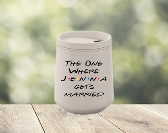 Friends Stemless Wine Tumbler, Personalized Friends Tumbler, Gift for Bride,  Bridal Party Cups, Bachelroette Friends Gifts, The One Where