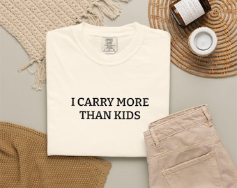 I Carry More Than Kids T-shirt