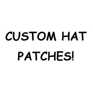 May include: White background with the words "CUSTOM HAT PATCHES!" in black, handwritten-style font. The text is centered and takes up most of the image.