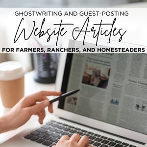 Farm, Ranch, and Homestead Custom Blog Post Guest-Posting and Ghostwriting, SEO Website Articles
