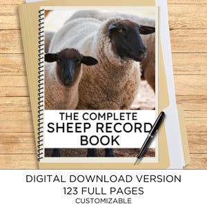 May include: A spiral-bound record book featuring a cover image of two sheep with black faces and cream-colored wool. The text on the cover reads THE COMPLETE SHEEP RECORD BOOK. A black pen rests on the cover. The text below states DIGITAL DOWNLOAD VERSION 123 FULL PAGES CUSTOMIZABLE.