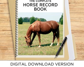 May include: A spiral-bound notebook titled THE COMPLETE HORSE RECORD BOOK featuring a photograph of a brown horse grazing in a field. The cover includes a black pen resting on a tan folder. Text below indicates a digital download with 166 full pages.