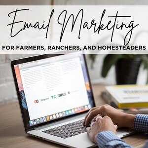 Farm, Ranch, and Homestead Email Marketing Service, Custom Email Newsletter Subscription Content Creation